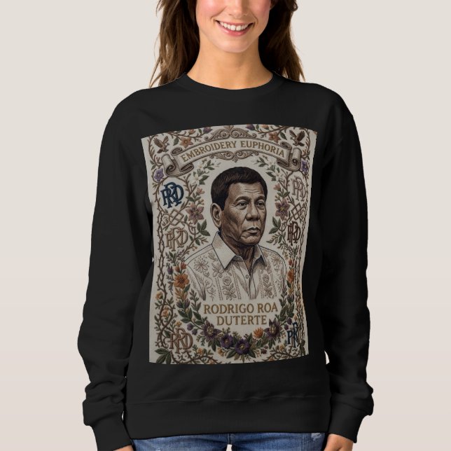 Rodrigo Roa Duterte-President of the Philippines Sweatshirt (Front)