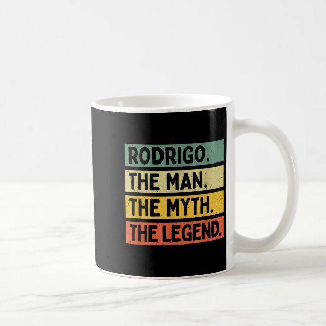 Rodrigo The Man The Myth The Legend Funny Personal Coffee Mug (Right)