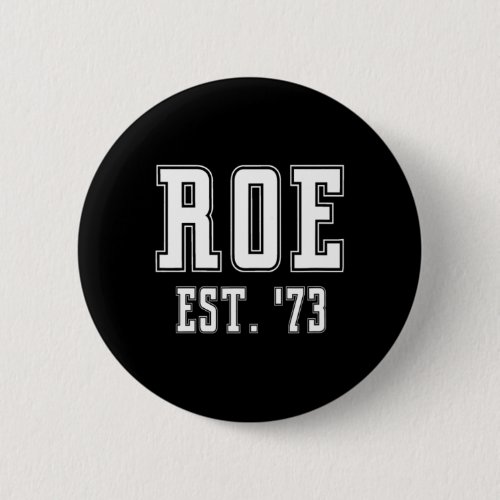 Roe 1973 _ Feminism Womens Rights Choice  Button