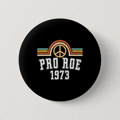 Roe 1973 _ Rainbow Feminism Womens Rights Choice  Button