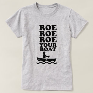 ROE ROE ROE YOUR BOAT T-Shirt