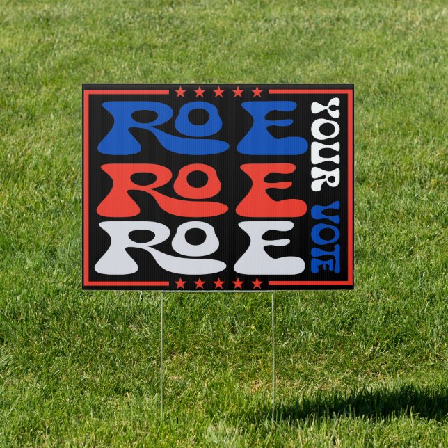 Roe Roe Roe your vote 2024 Election Pro Roe Sign (Insitu)