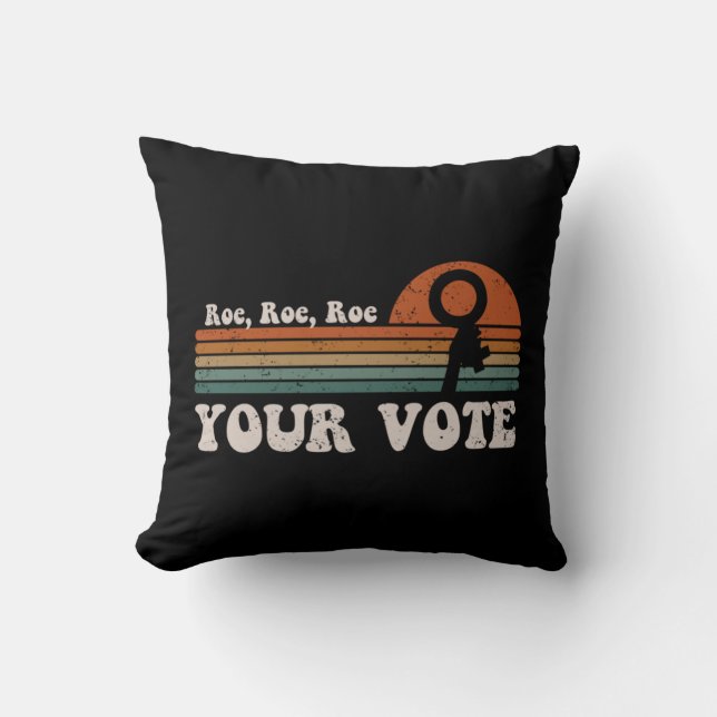 Roe Roe Roe Your Vote  69 Throw Pillow (Front)