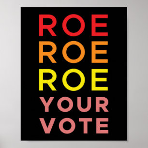 Roe Roe Roe Your Vote  6 Poster