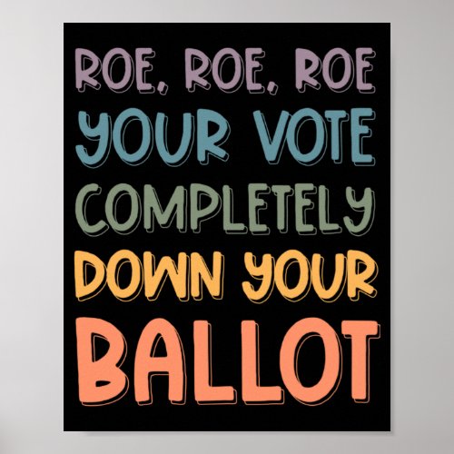 ROE ROE ROE YOUR VOTE  81 POSTER