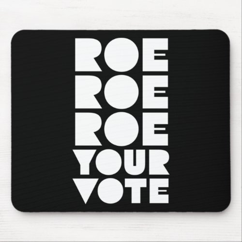 Roe Roe Roe Your Vote  85 Mouse Pad