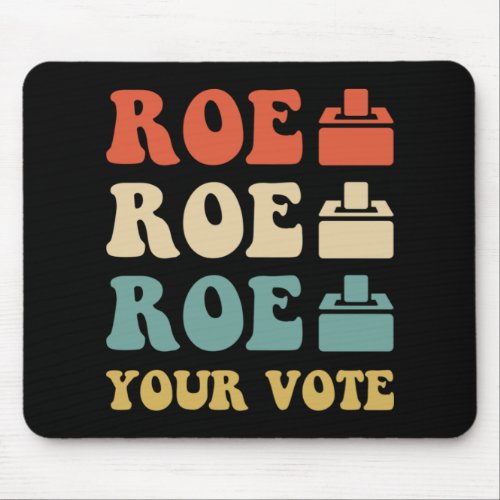 ROE ROE ROE YOUR VOTE  886 MOUSE PAD