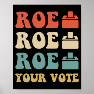 ROE ROE ROE YOUR VOTE  886 POSTER