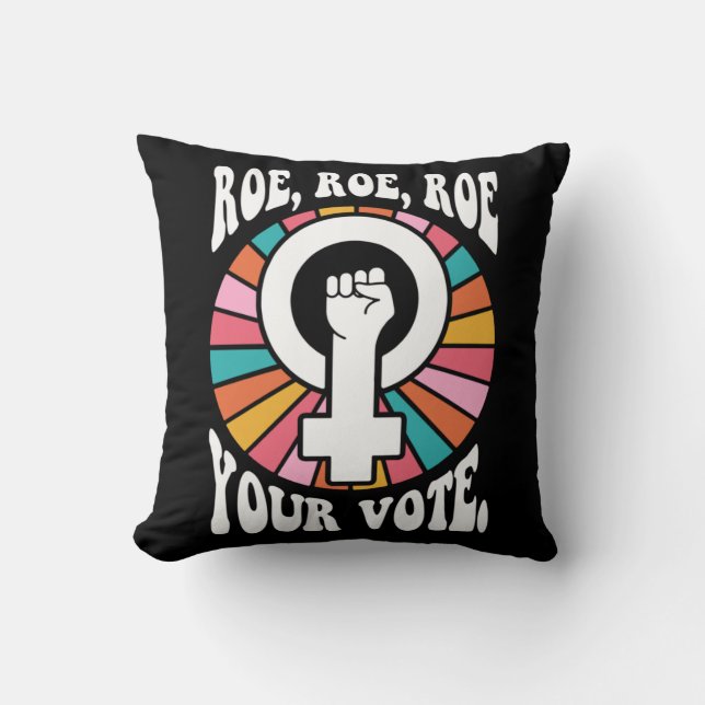 ROE ROE ROE YOUR VOTE  88 THROW PILLOW (Front)