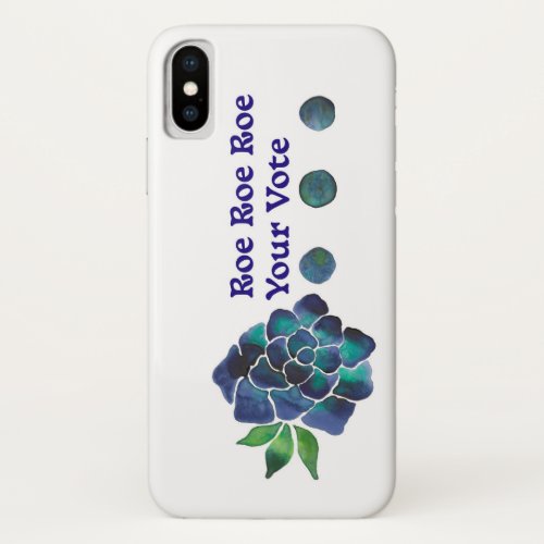 Roe Roe Roe Your Vote Blue Watercolor Rose iPhone X Case