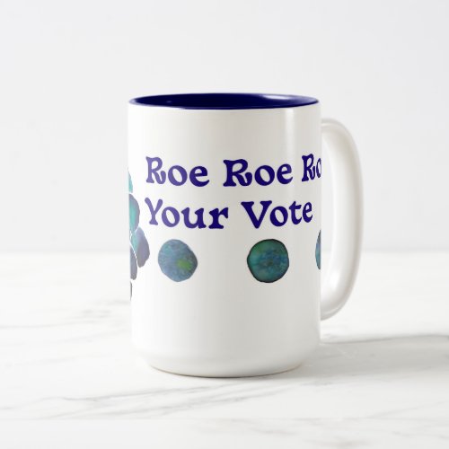 Roe Roe Roe Your Vote Blue Watercolor Rose Two_Tone Coffee Mug