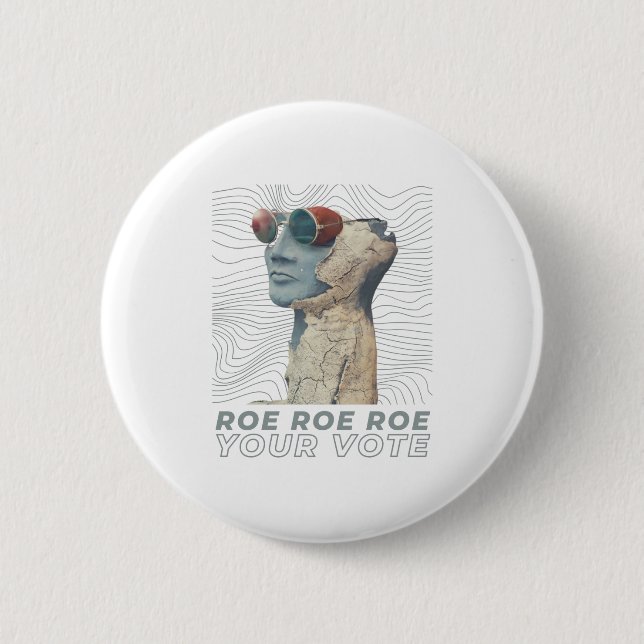 Roe Roe Roe Your Vote Button (Front)