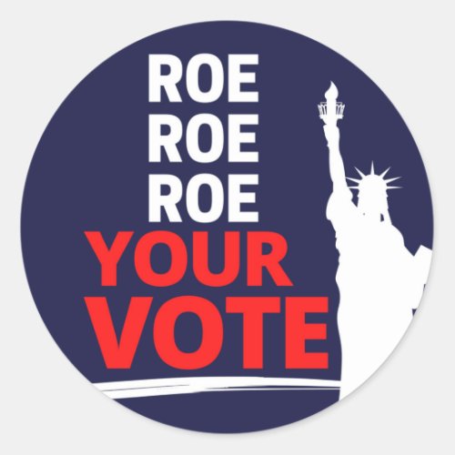 Roe Roe Roe your Vote  Classic Round Sticker
