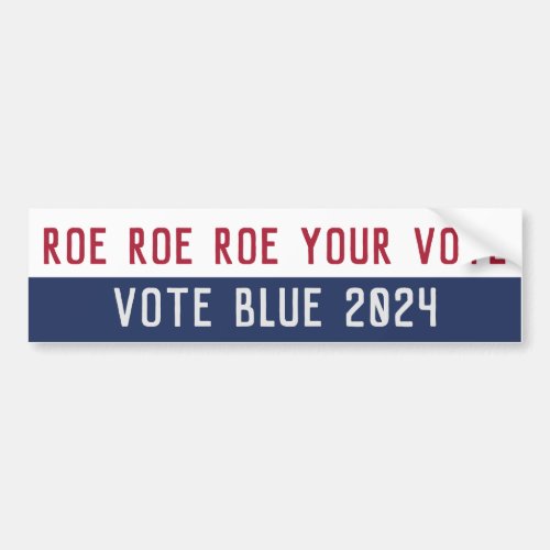 Roe Roe Roe Your Vote Election Bumper Sticker 2024