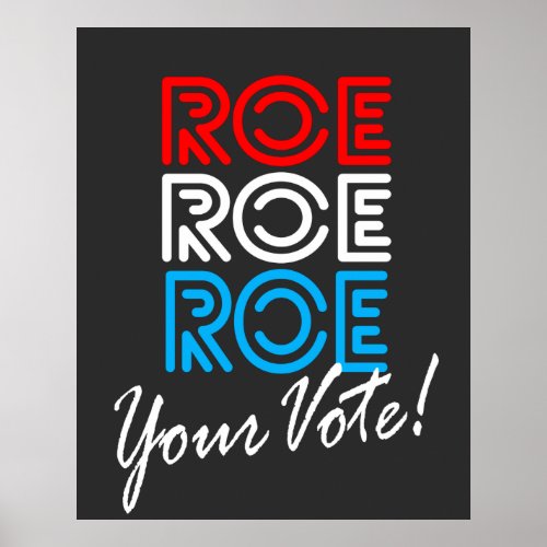 Roe Roe Roe Your Vote  Election Poster