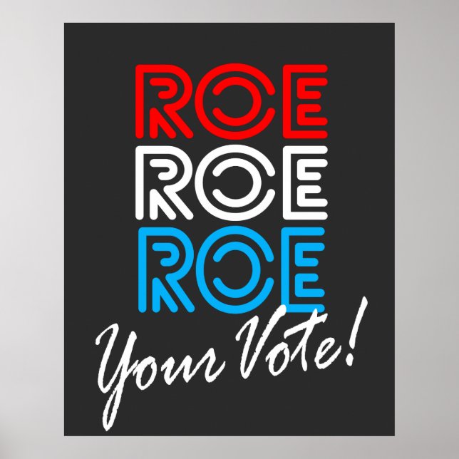 Roe Roe Roe Your Vote  Election Poster (Front)