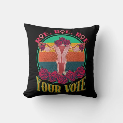 Roe Roe Roe Your Vote Flowers Uterus  Throw Pillow