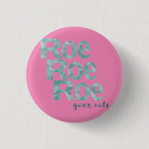 Roe Roe Roe Your Vote in Green Button