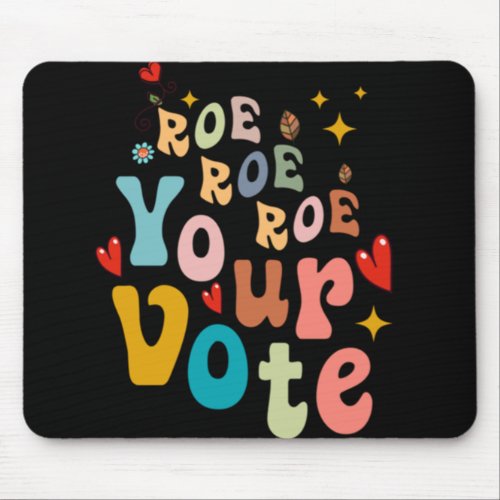 Roe Roe Roe Your Vote     Mouse Pad