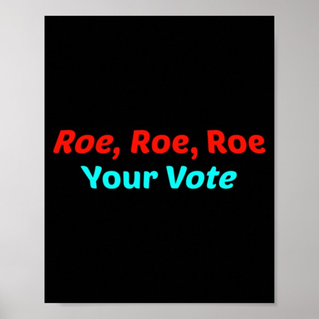 Roe Roe Roe Your Vote      Poster (Front)