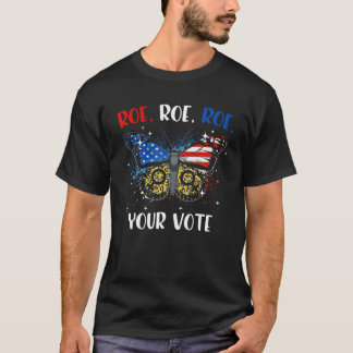 Roe Roe Roe Your Vote Pro Choice Women's Rights Fe T-Shirt