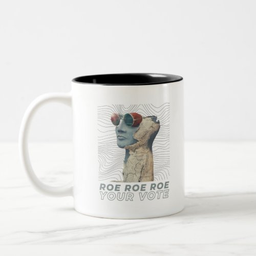 Roe Roe Roe Your Vote Two_Tone Coffee Mug