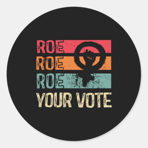 Roe Roe Roe Your Vote Vintage   Classic Round Sticker