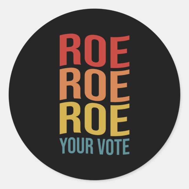 Roe Roe Roe Your Vote Women's Right ProChoice vint Classic Round Sticker (Front)