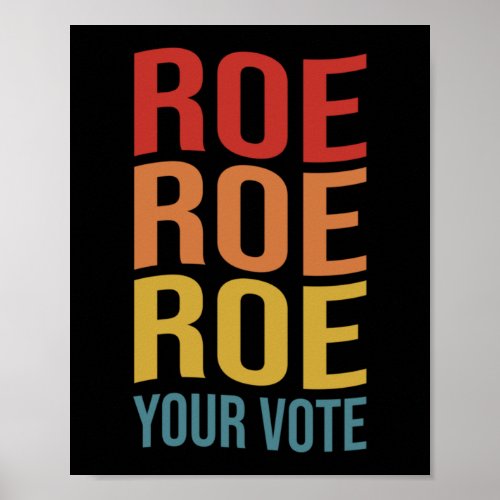 Roe Roe Roe Your Vote Womens Right ProChoice vint Poster