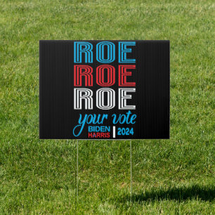 Roe, Roe, Roe Your Vote Women's Rights, Biden 2024 Sign