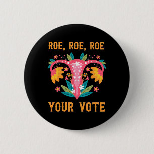Roe Roe Your Vote - Floral Feminist Flowers 1  Button
