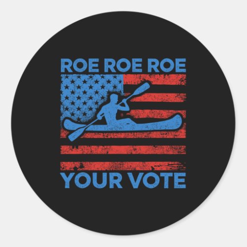 Roe Roe Your Vote Pro Choice Feminist Row Us Flag  Classic Round Sticker