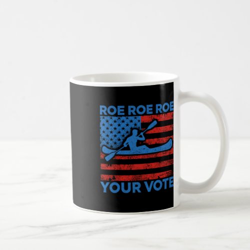 Roe Roe Your Vote Pro Choice Feminist Row Us Flag  Coffee Mug