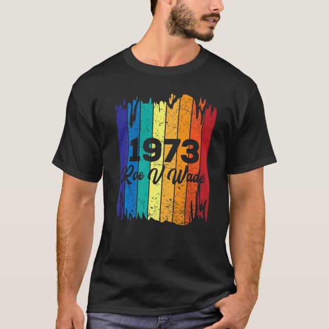 Roe V Wade 1973 Pro Choice Women's Rights Feminism T-Shirt (Front)