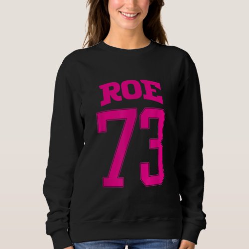 Roe V Wade 73 Pro Choice 1973 Womens Rights Athle Sweatshirt
