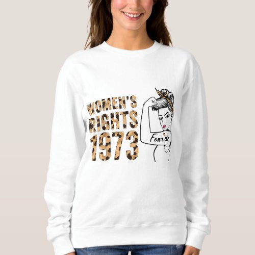 Roe v Wade Pro Choice 1973 Womens Rights Feminist Sweatshirt