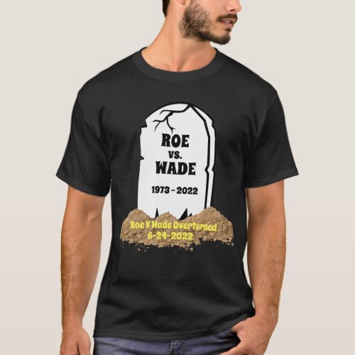 Roe VS Wade Grave Stone We Won  T_Shirt