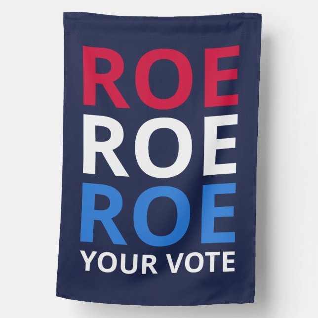 Roe Your Vote I House Flag (Front)