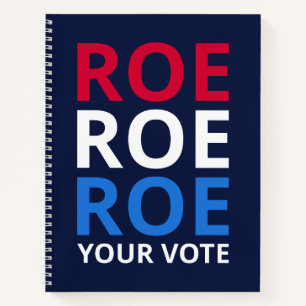 Roe Your Vote I Notebook