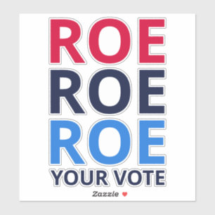 Roe Your Vote I Sticker