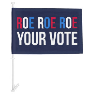 Roe Your Vote II Car Flag