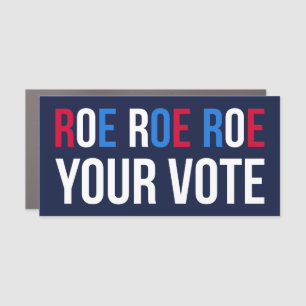 Roe Your Vote II Car Magnet