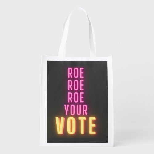 Roe Your Vote Pink Neon  Grocery Bag