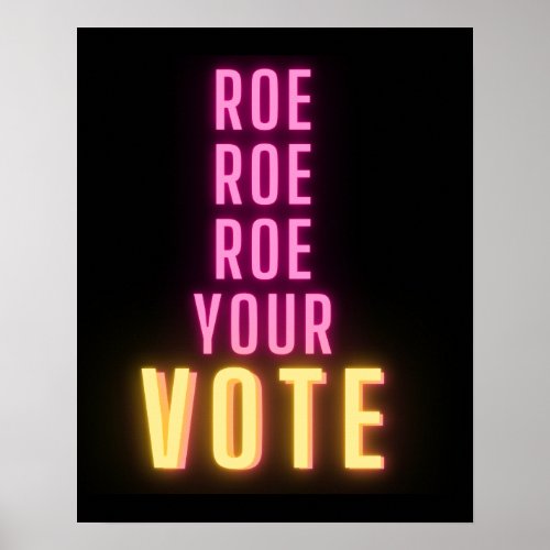 Roe Your Vote Pink Neon  Poster