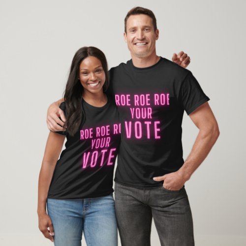 Roe Your Vote Pink Neon   T_Shirt