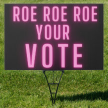 Roe Your Vote Pink Neon Yard Sign