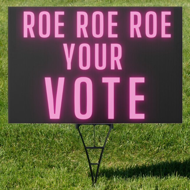 Roe Your Vote Pink Neon Yard Sign (Insitu)