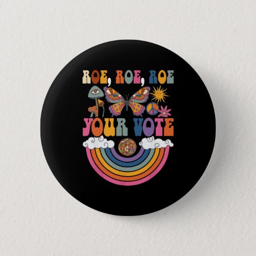 Roe Your Vote Pro Choice Womens Rights Radical Fe Button