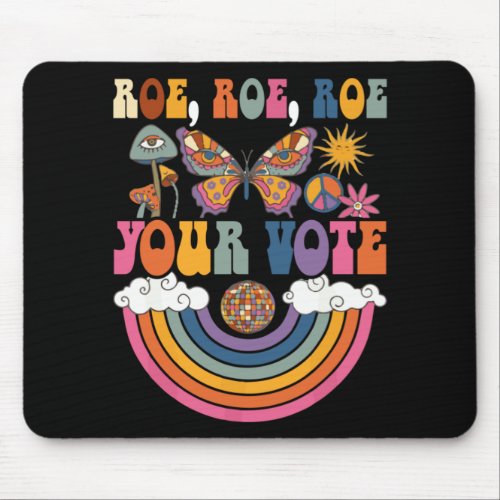 Roe Your Vote Pro Choice Womens Rights Radical Fe Mouse Pad