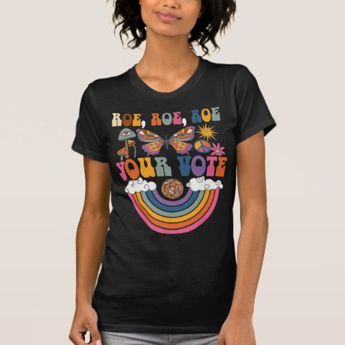 Roe Your Vote Pro Choice Womens Rights Radical Fe T_Shirt